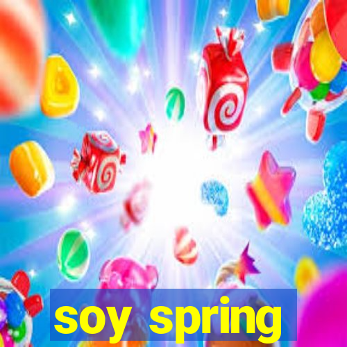 soy spring