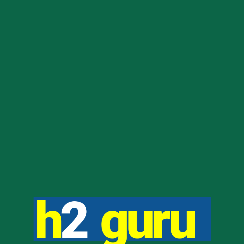 h2 guru