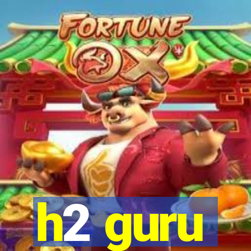 h2 guru