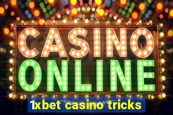 1xbet casino tricks