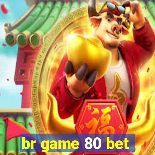 br game 80 bet