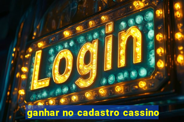 ganhar no cadastro cassino