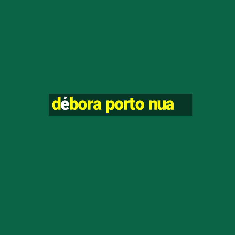 débora porto nua