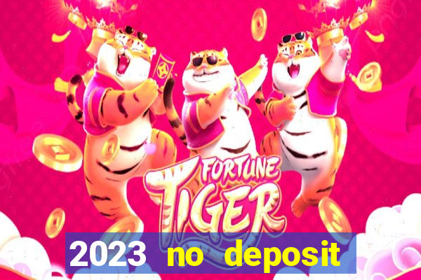 2023 no deposit casino bonus