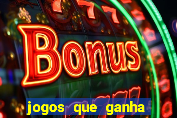 jogos que ganha dinheiro de gra?a