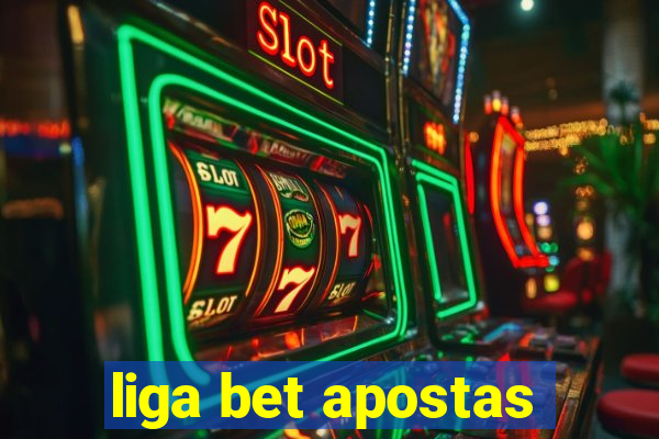 liga bet apostas