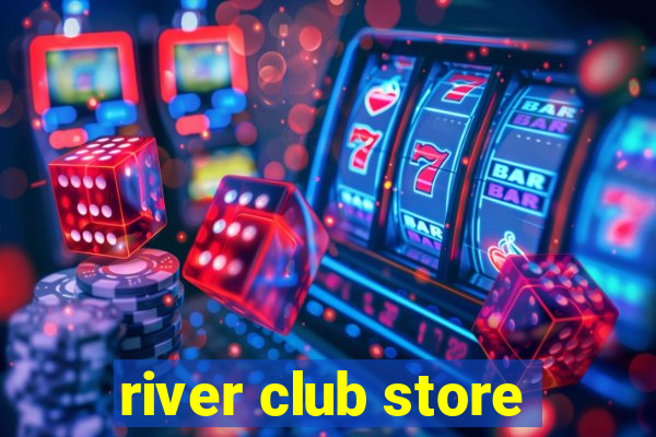 river club store