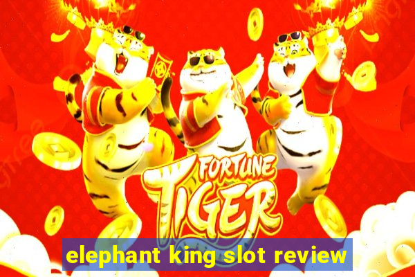 elephant king slot review