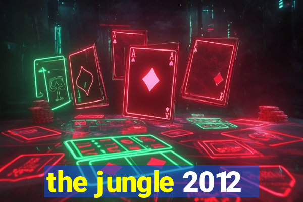 the jungle 2012