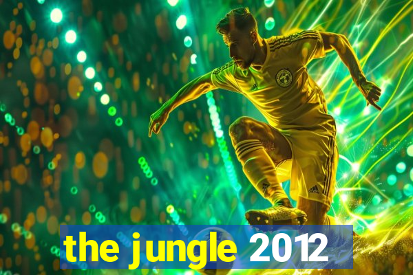 the jungle 2012