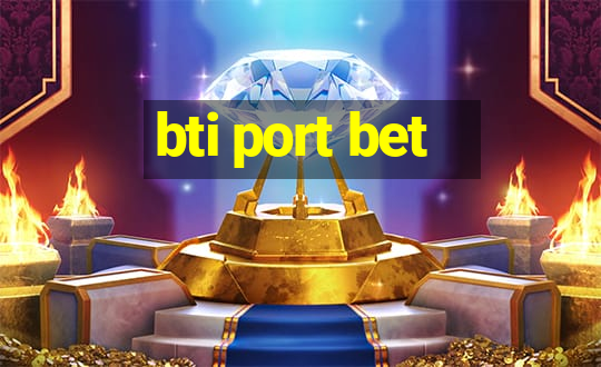 bti port bet