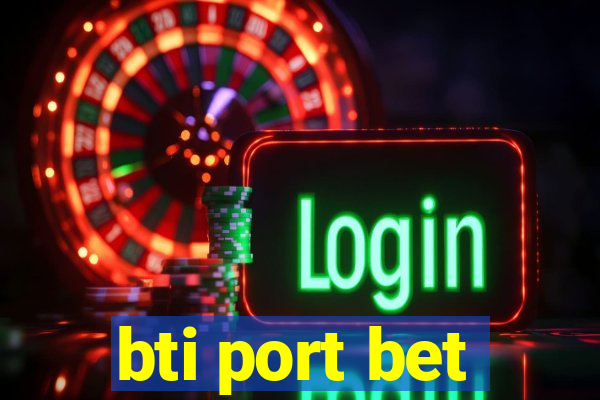 bti port bet