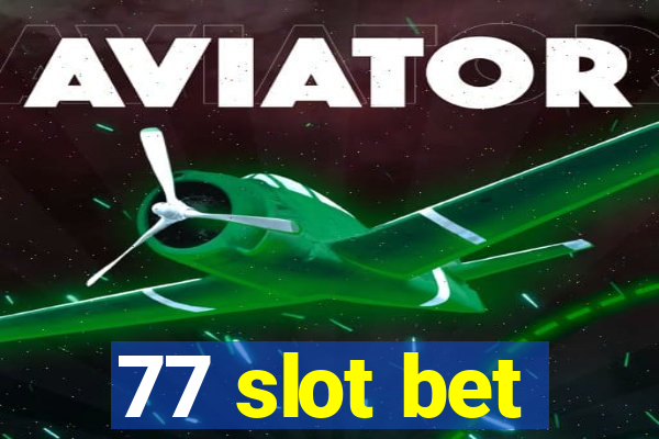 77 slot bet