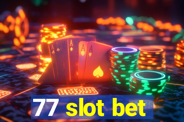 77 slot bet