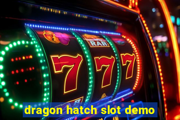 dragon hatch slot demo