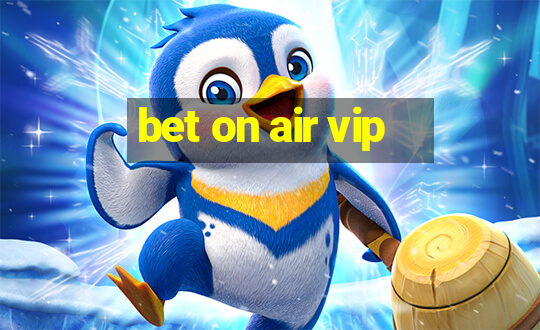 bet on air vip