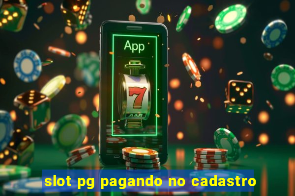 slot pg pagando no cadastro