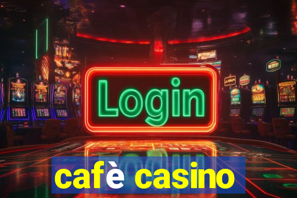 cafè casino