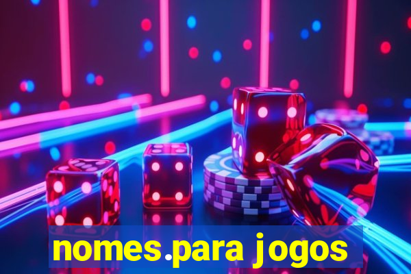 nomes.para jogos