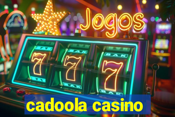 cadoola casino