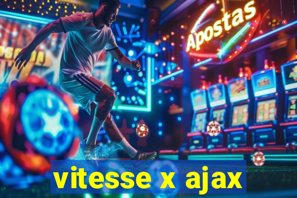 vitesse x ajax