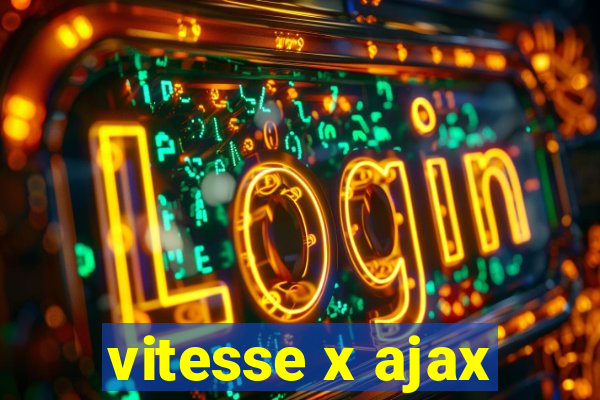 vitesse x ajax