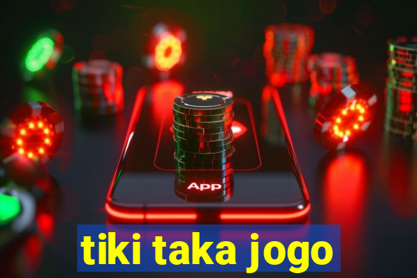 tiki taka jogo