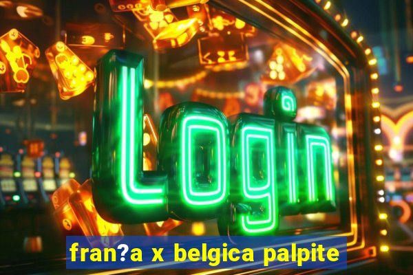 fran?a x belgica palpite