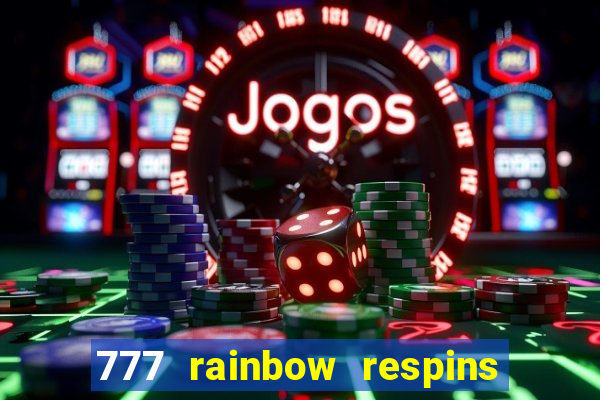 777 rainbow respins slot free play