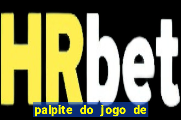 palpite do jogo de futebol de hoje