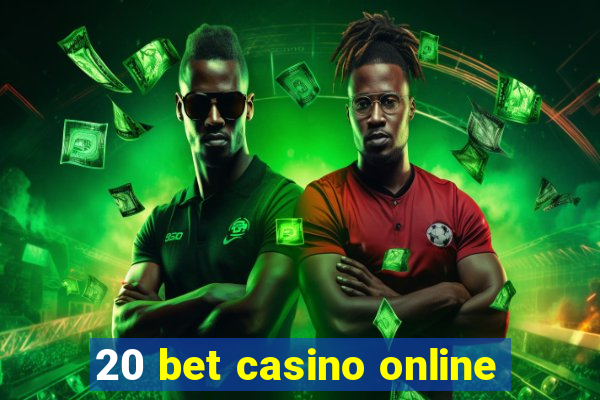 20 bet casino online