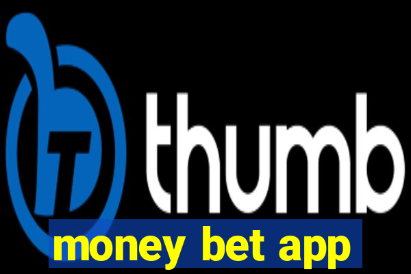 money bet app