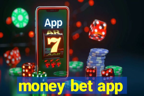 money bet app