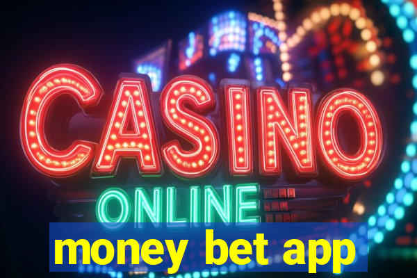 money bet app