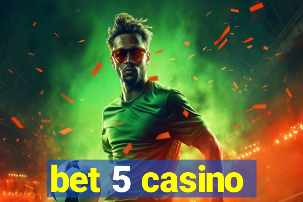 bet 5 casino