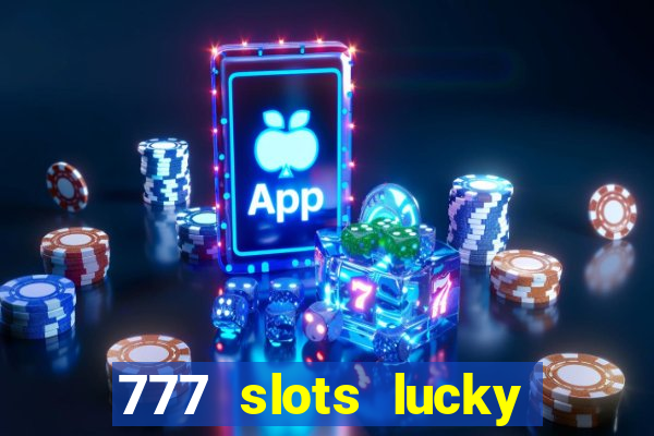 777 slots lucky brasil paga mesmo