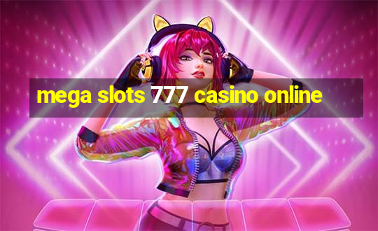 mega slots 777 casino online