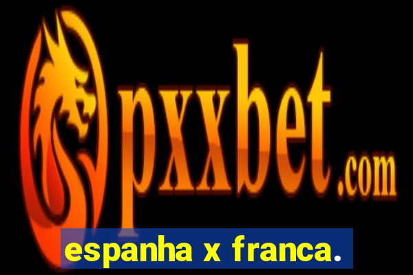 espanha x franca.