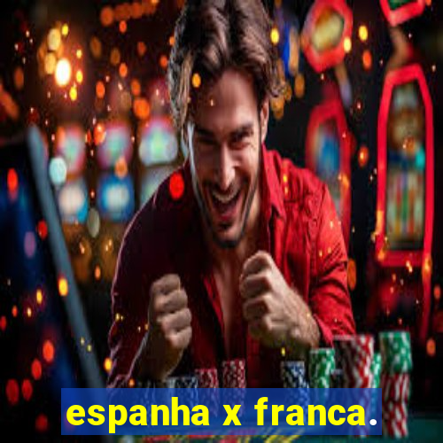 espanha x franca.