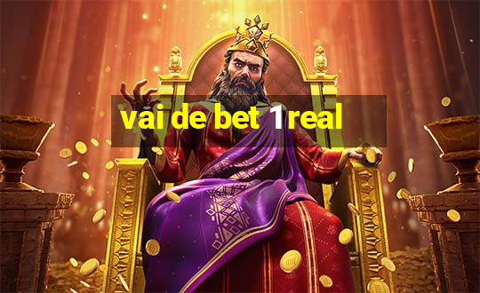 vai de bet 1 real