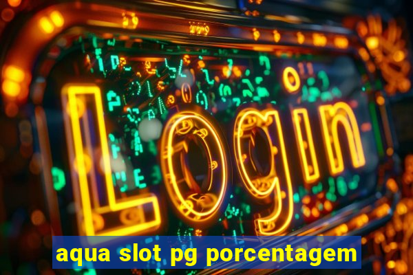 aqua slot pg porcentagem