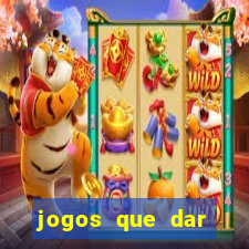 jogos que dar dinheiro no cadastro