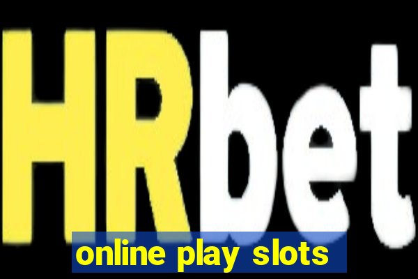 online play slots