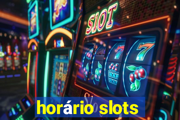 horário slots