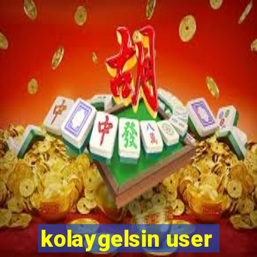 kolaygelsin user