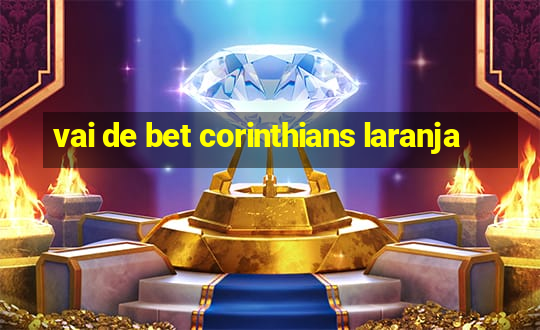 vai de bet corinthians laranja