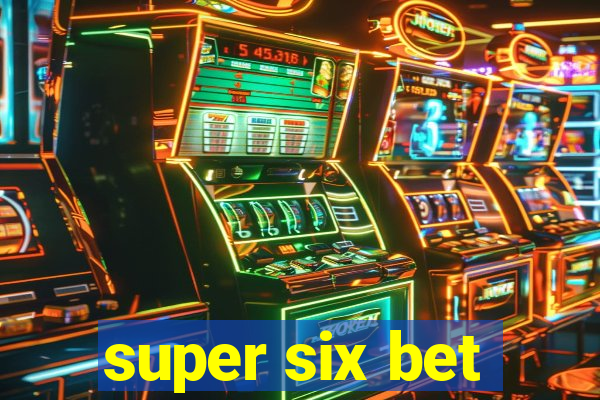 super six bet