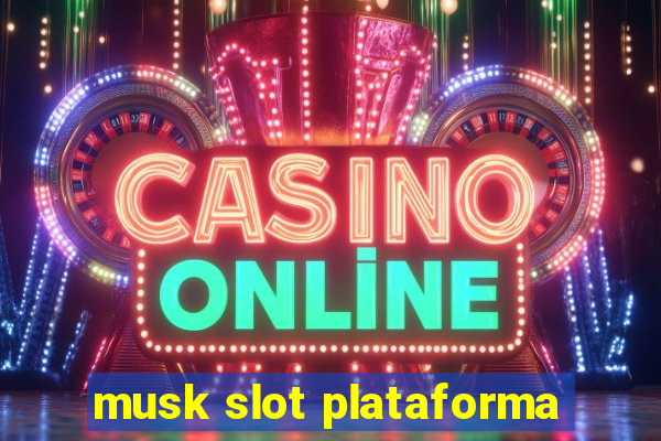 musk slot plataforma