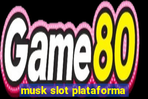 musk slot plataforma