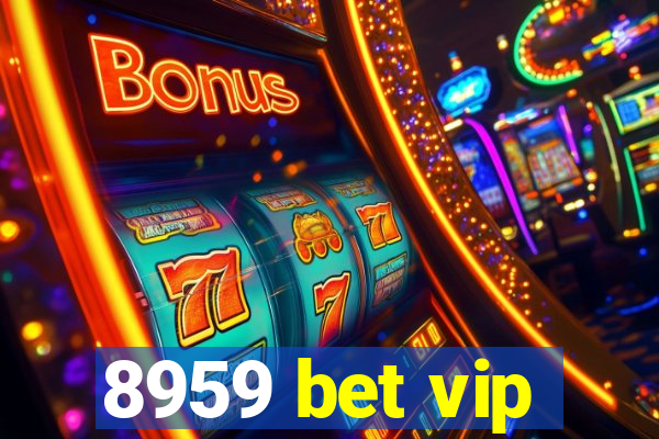 8959 bet vip